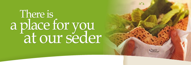 There is a place for you at our seder. Visit today.